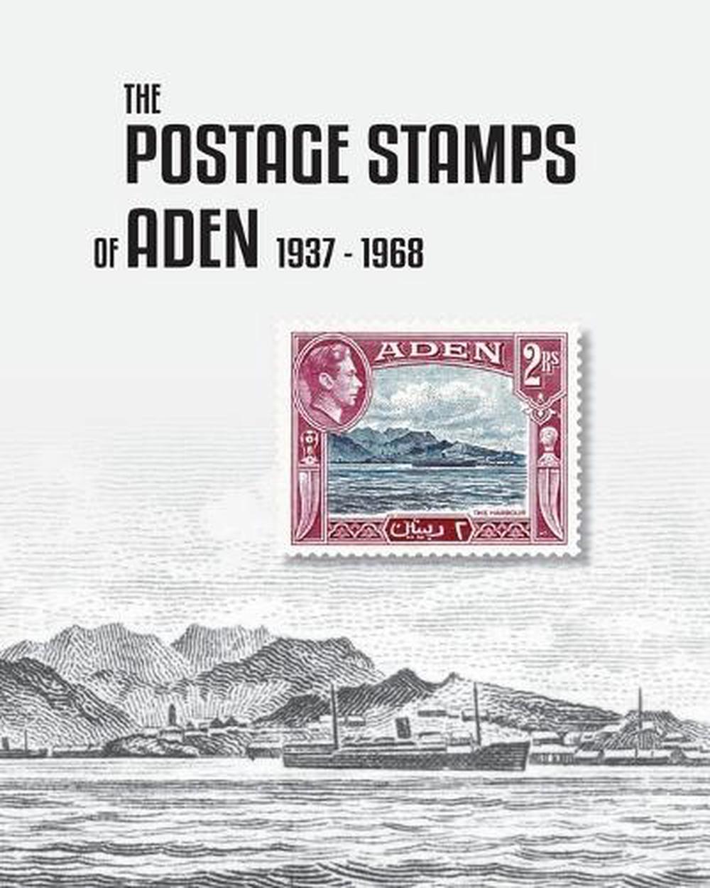 The Postage Stamps Of Aden 1937 1968 By Peter James Bond Paperback