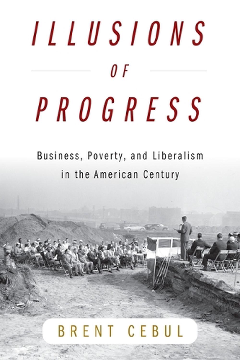 Illusions Of Progress By Brent Cebul Hardcover 9781512823813 Buy