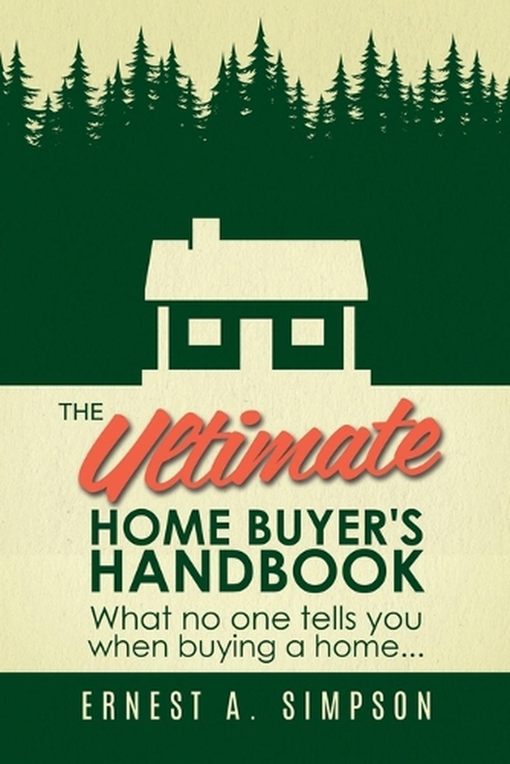 The Ultimate Home Buyer S Handbook By Ernest A Simpson Paperback