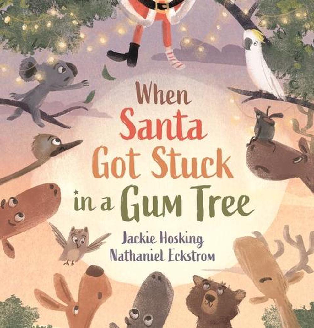 When Santa Got Stuck In A Gum Tree By Jackie Hosking Hardcover