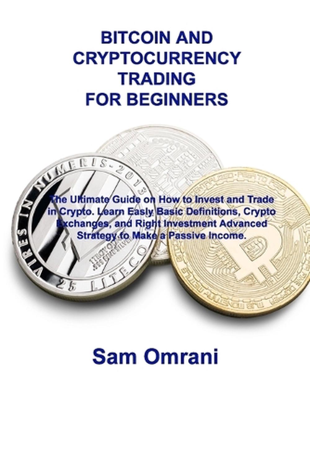 Bitcoin And Cryptocurrency Trading For Beginners By Sam Omrani