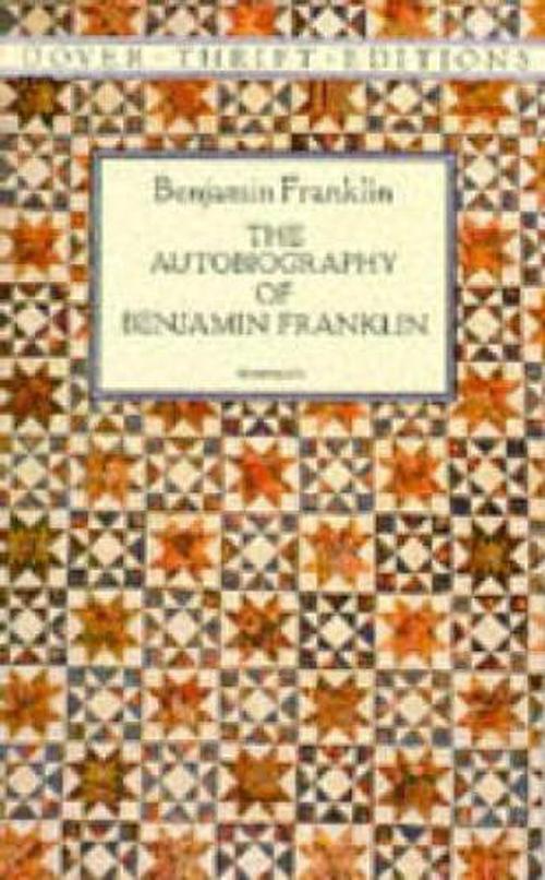 the autobiography of benjamin franklin the autobiography of benjamin franklin