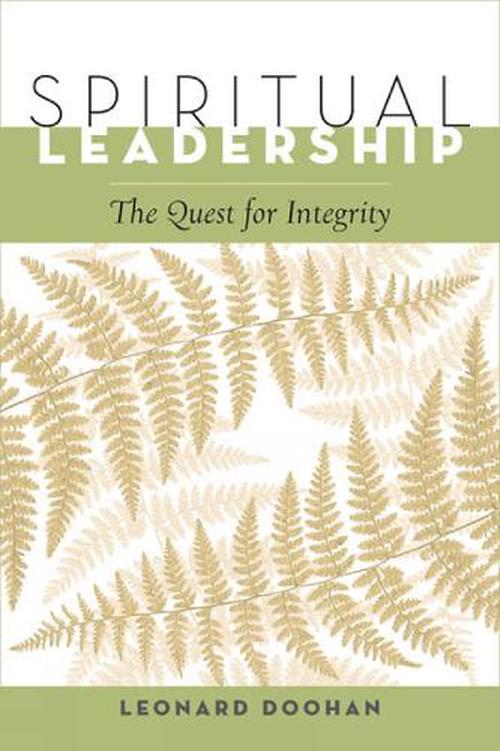 Spiritual Leadership The Quest For Integrity By Leonard