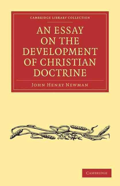 newman an essay on the development of christian doctrine Newman's essay on development revisited peter toon an important witness to this popularity is the recent publication as a paperback of his difficult book, essay on the development of christian doctrine (1845. newman an essay on the development of christian doctrine Newman's essay on development revisited peter toon an important witness to this popularity is the recent publication as a paperback of his difficult book, essay on the development of christian doctrine (1845.