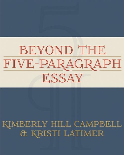 beyond the five paragraph essay beyond the five paragraph essay