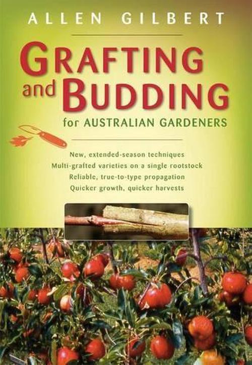 Grafting And Budding For Australian Gardeners By Allen Gilbert Paperback 9781864471236 Buy
