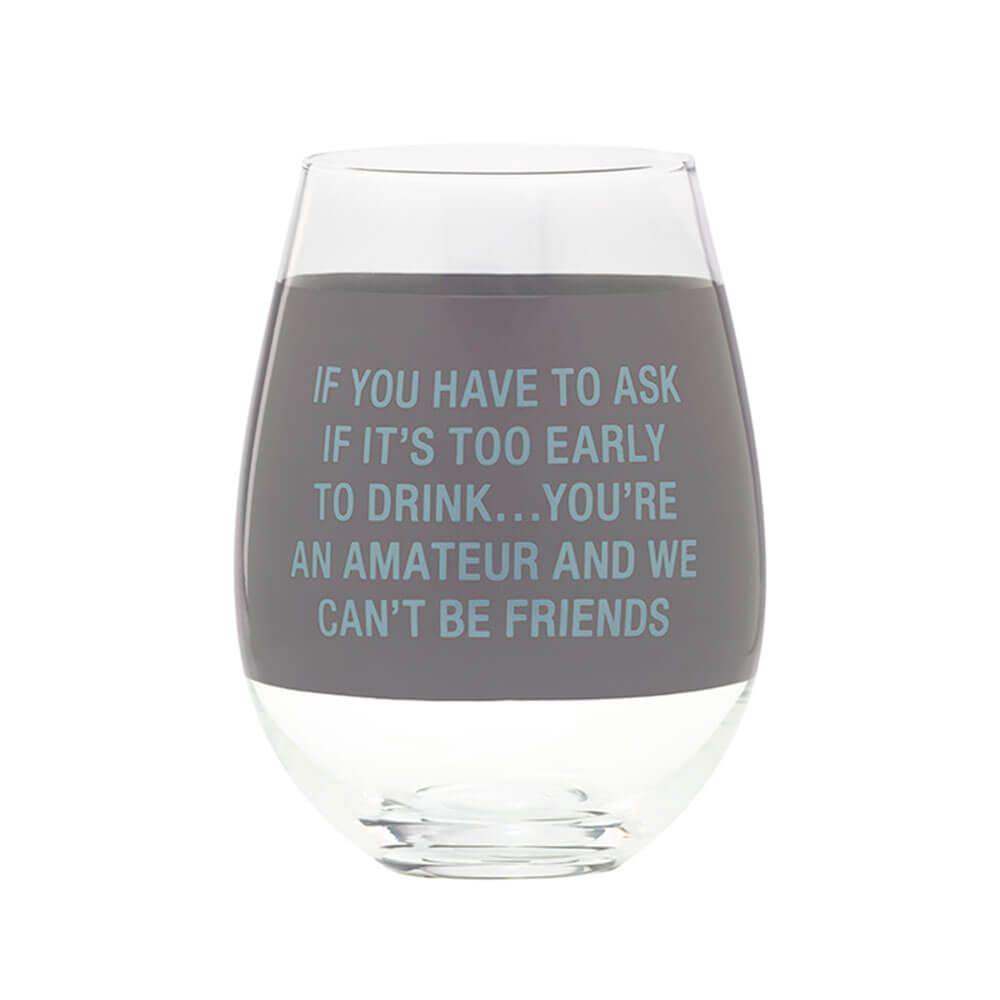 Say What Wine Glass Extra Large: You're An Amateur, 0672649155610