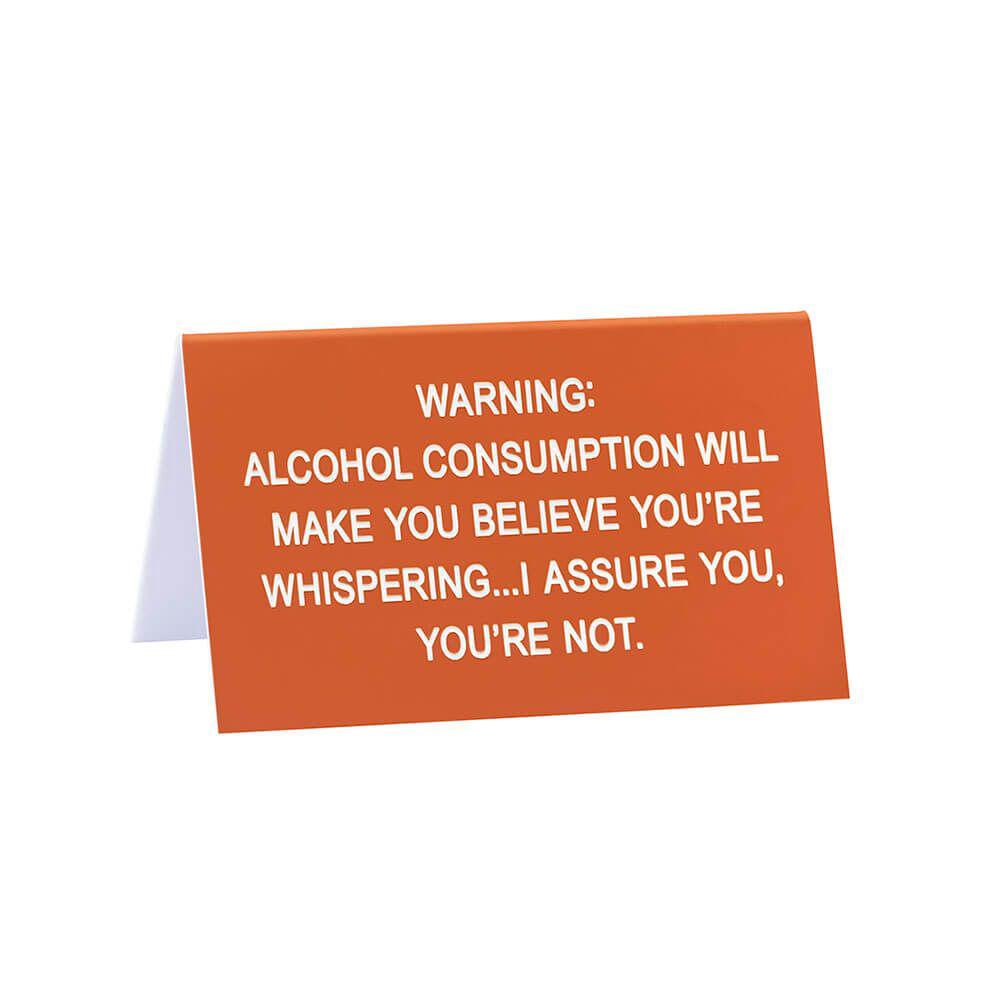 Say What Desk Sign: Alcohol Consumption, 0672649156068