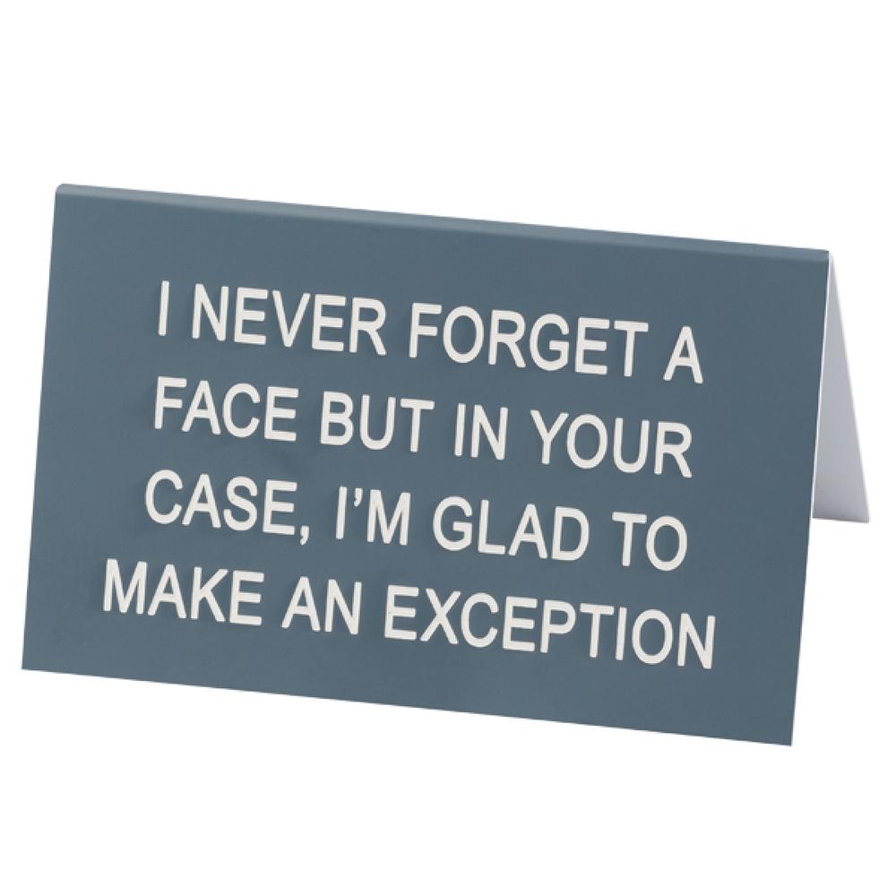 I Never Forget A Face Desk Sign - 11.5 x 7cm, 0672649217875