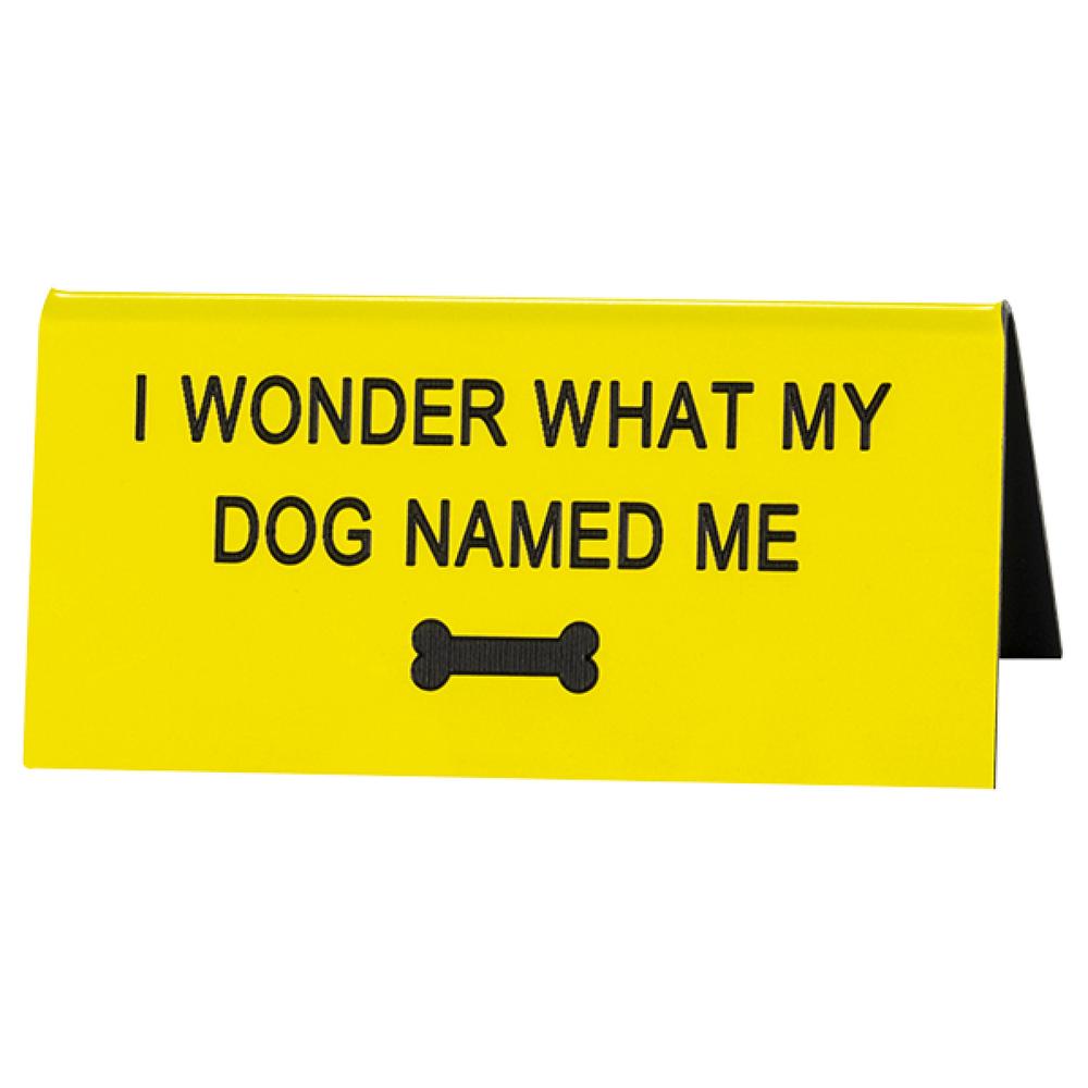 I Wonder What My Dog Named Me Desk Sign - 9 x 4cm, 0672649250032