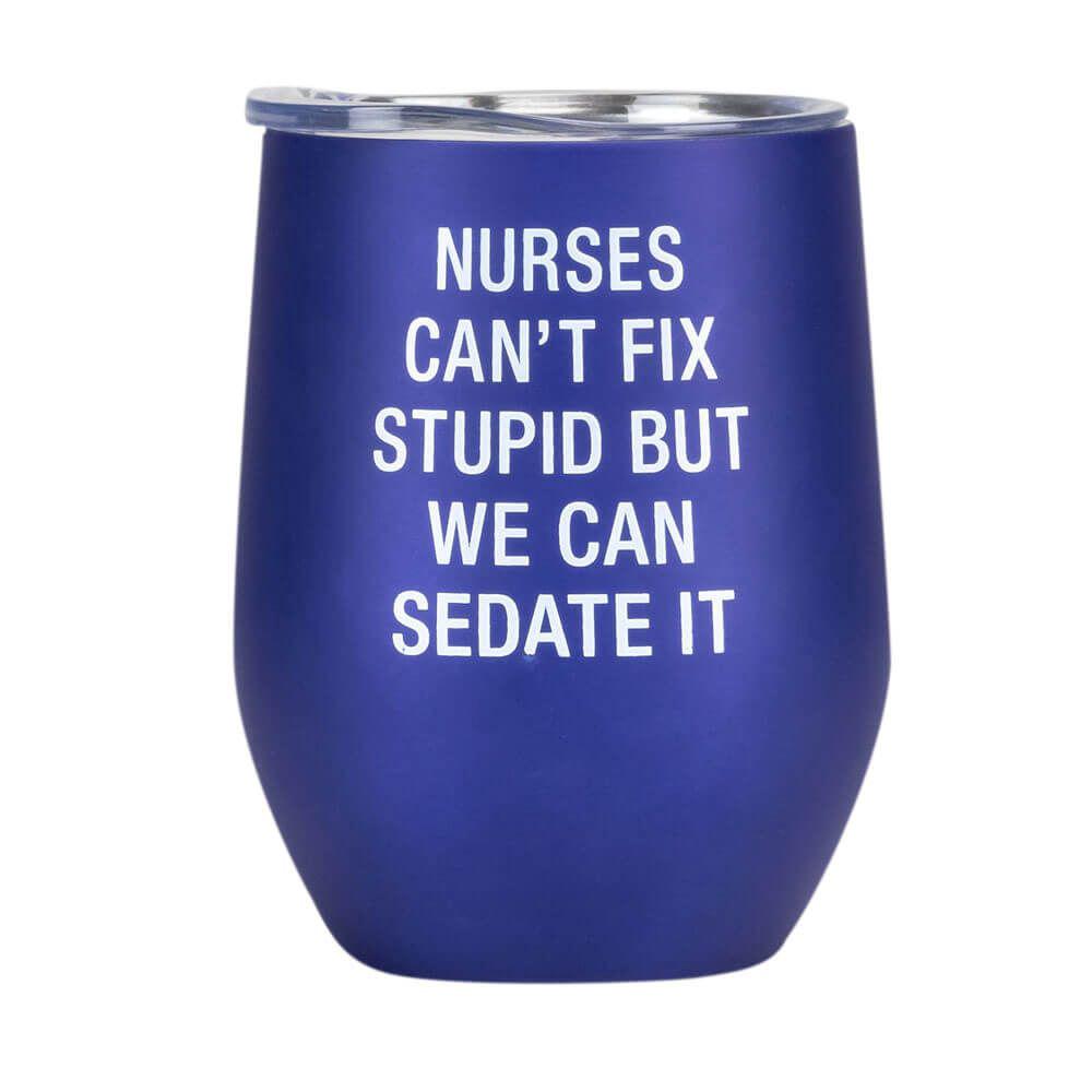 Thermal Wine Tumbler - Nurses Cant Fix Stupid, 0672649291004