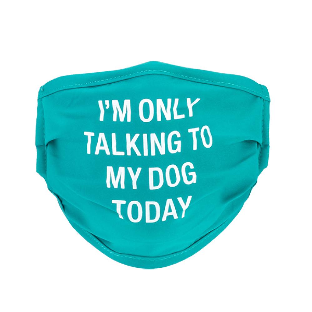 Face Mask - Only Talking to My Dog Today, 0672649296108
