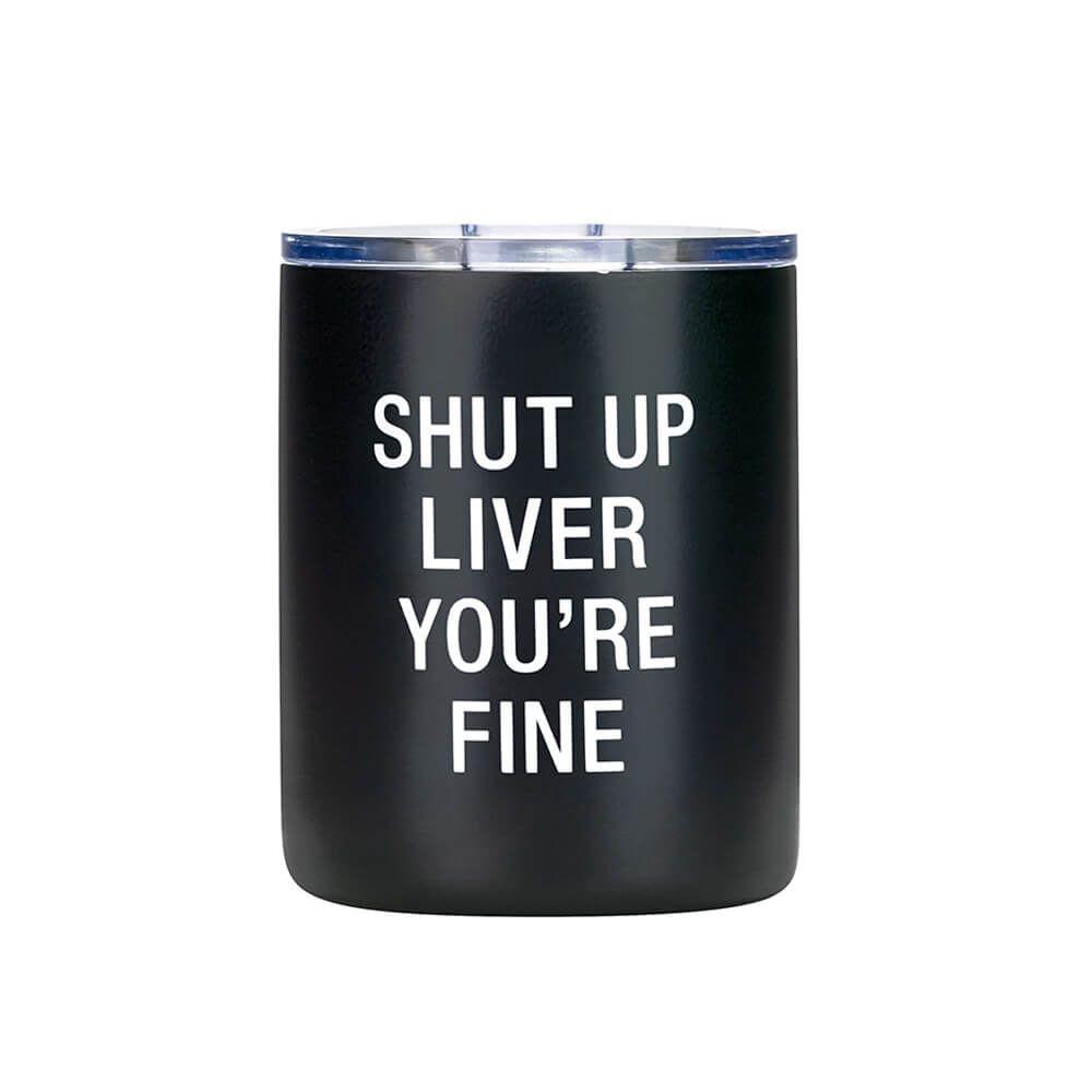 Say What Thermal Lowball Tumbler - Shut Up, 0672649303431