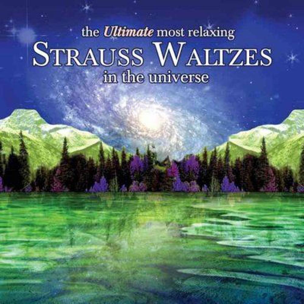 Ultimate Most Relaxing Strauss Waltze, 0795041771728