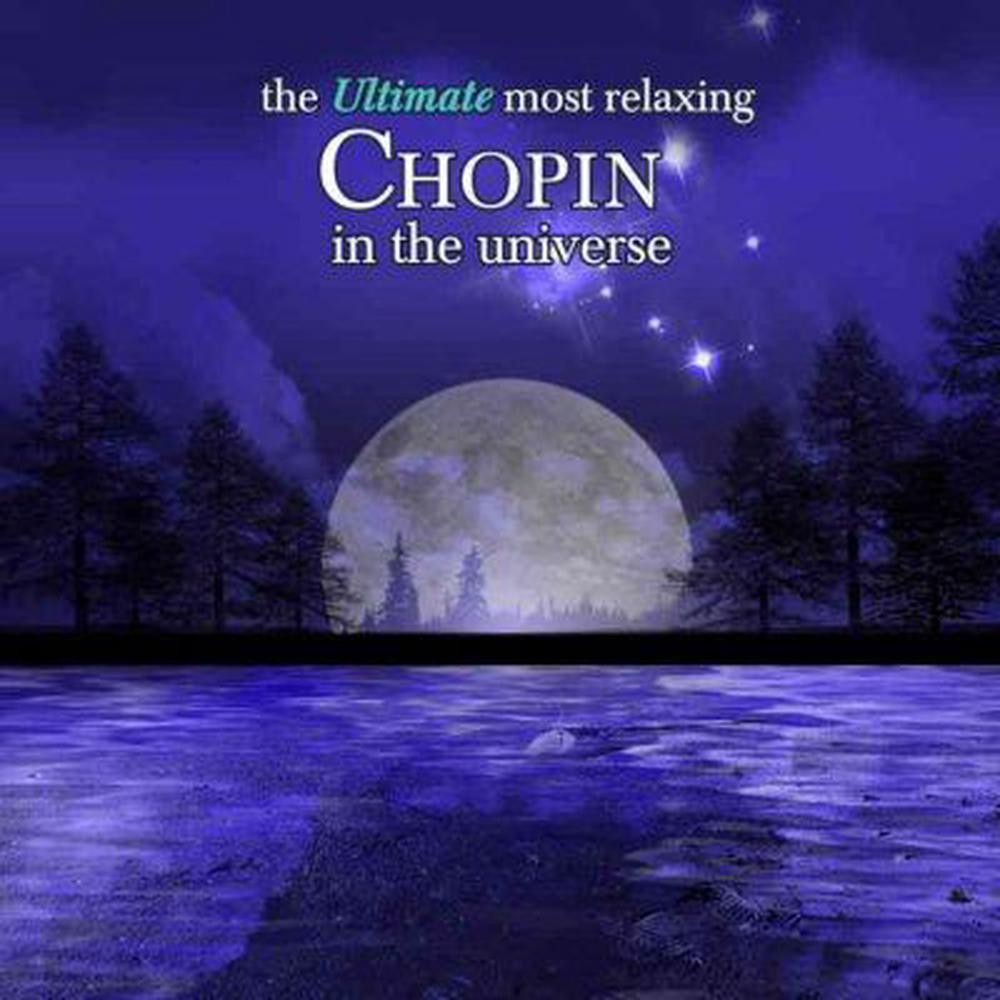 Ultimate Most Relaxing Chopin in the, 0795041774026