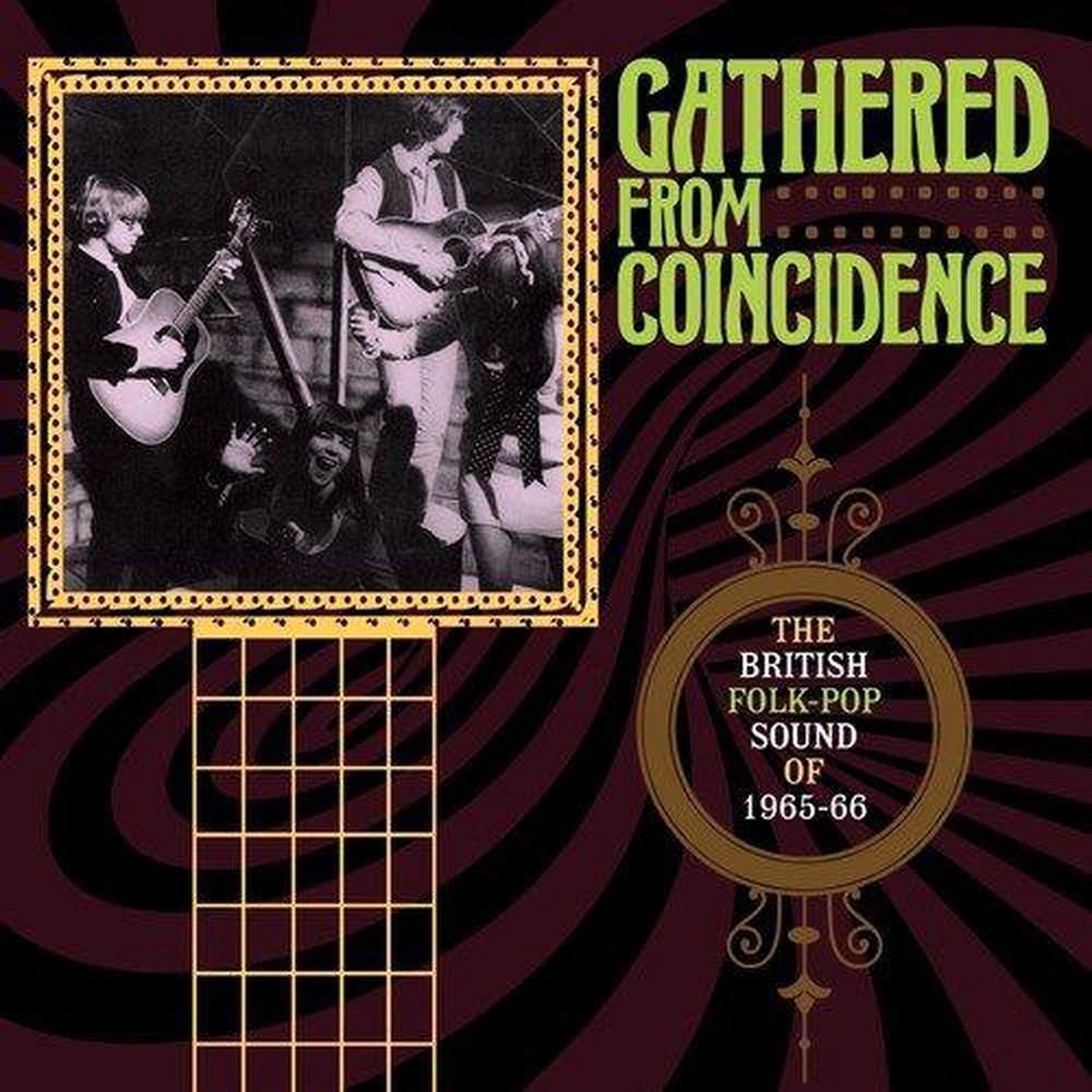 Gathered From Coincidence: The British Folk-Pop Sound Of 1965-66 - ISBN: 5013929184305