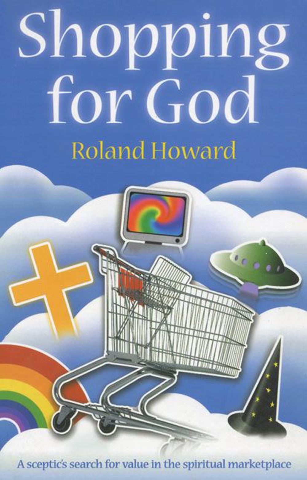 Shopping for God A Sceptic's Search for Value in the Spiritual