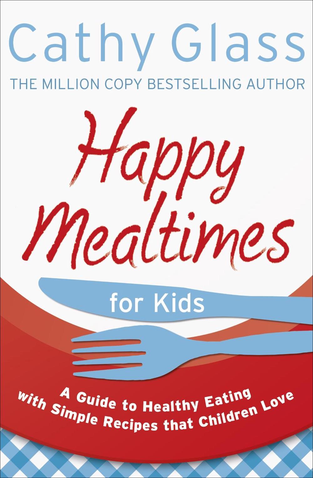 Happy Mealtimes for Kids by Cathy Glass, Paperback, 9780007497485 Buy online at The Nile Happy Mealtimes for Kids by Cathy Glass, Paperback, 9780007497485 Buy online at The Nile