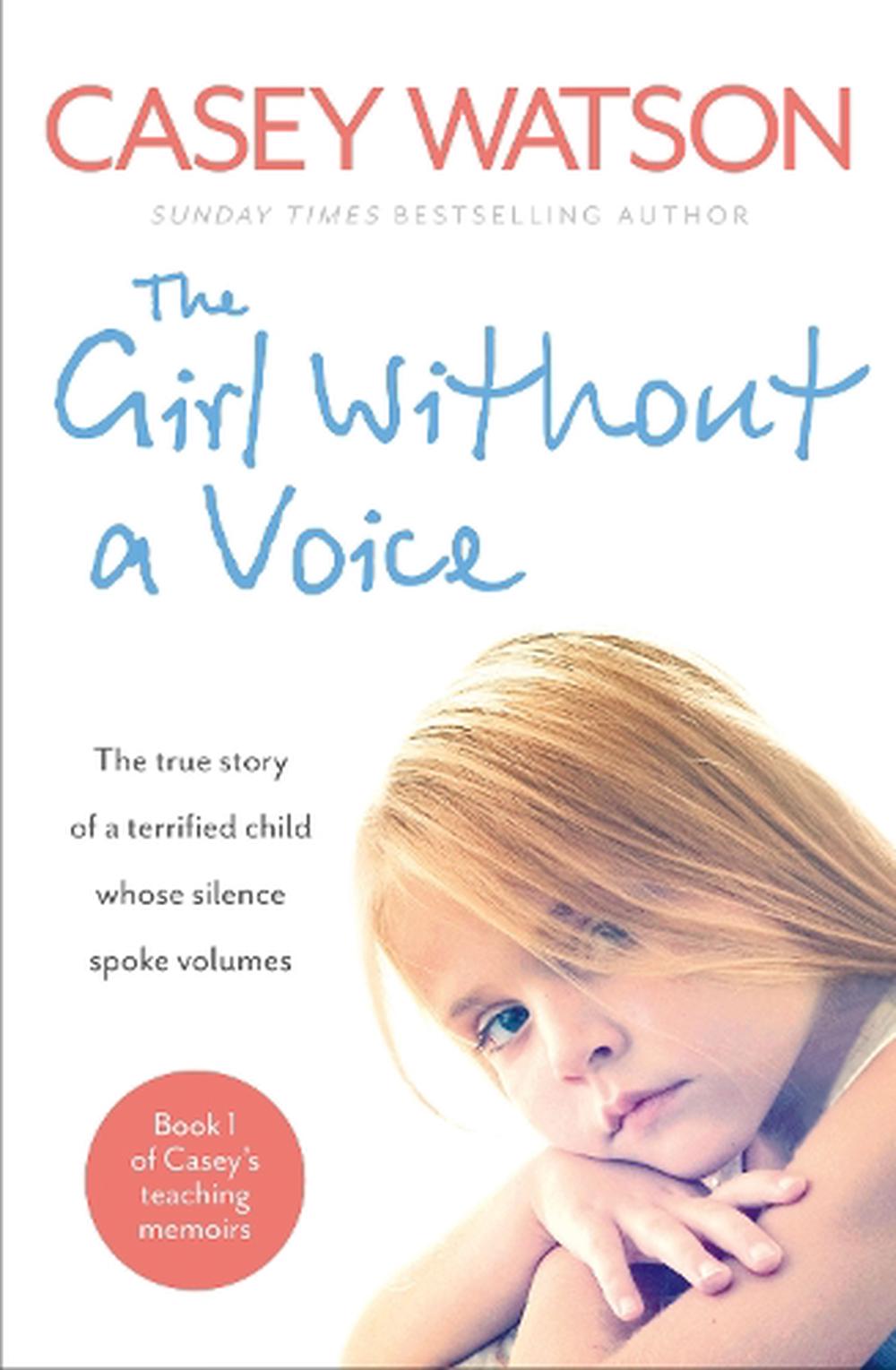 The Girl Without a Voice The True Story of a Terrified Child Whose