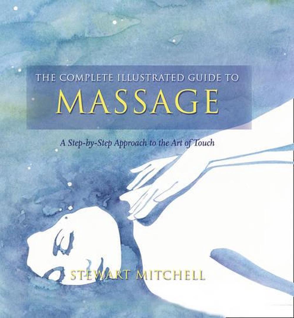 The Complete Illustrated Guide to - Massage, 9780007885381