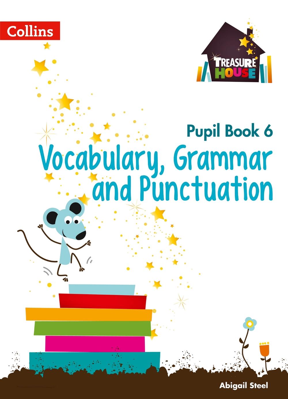Vocabulary, Grammar and Punctuation Year 6 Pupil Book by Abigail Steel ...