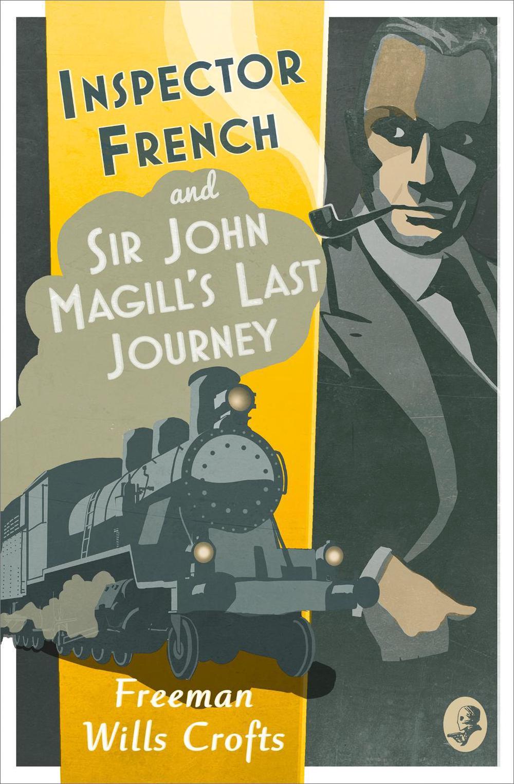 Inspector French: Sir John Magill’s Last Journey by Freeman Wills Crofts - ISBN: 9780008190736