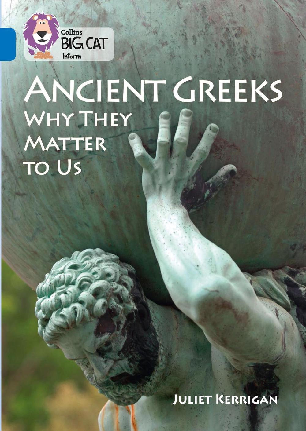 Ancient Greeks and Why They Matter to Us, 9780008208929