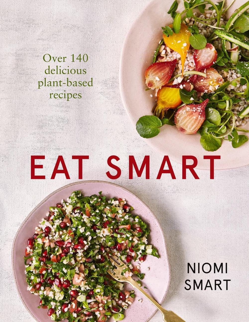 Eat Smart – Over 140 Delicious Plant-Based Recipes, 9780008276485