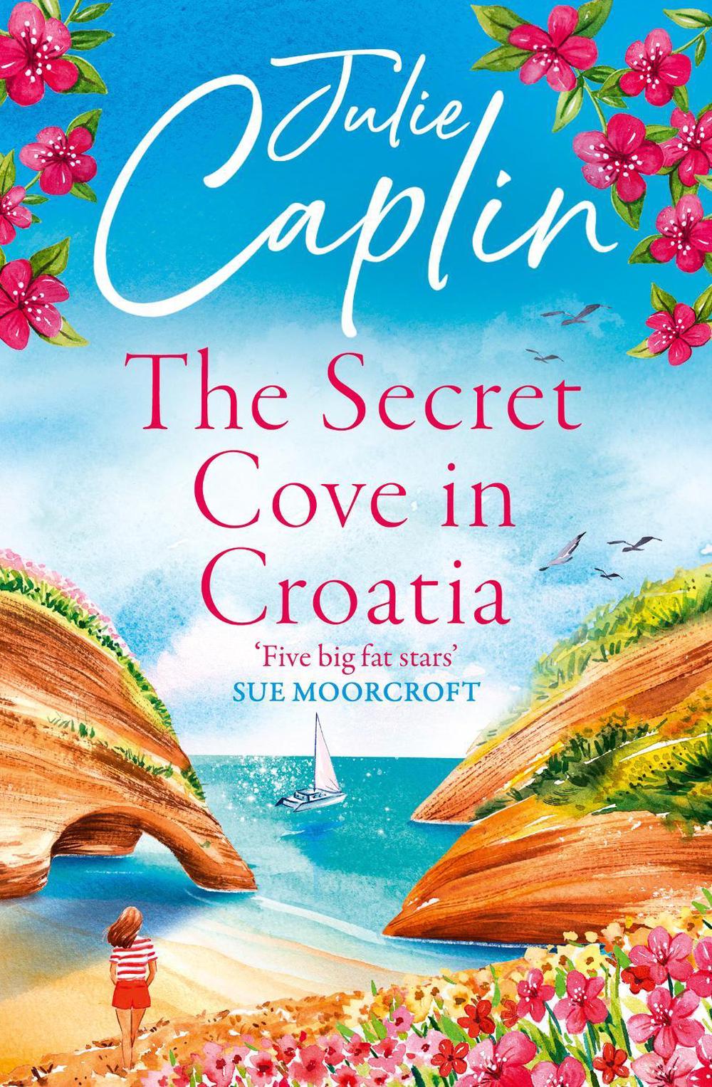 The Secret Cove in Croatia by Julie Caplin - ISBN: 9780008323691