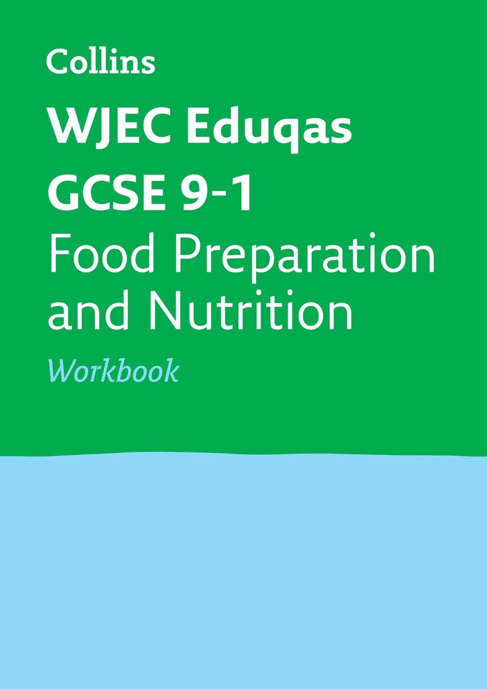 WJEC Eduqas GCSE 9-1 Food Preparation and Nutrition Workbook, 9780008326937