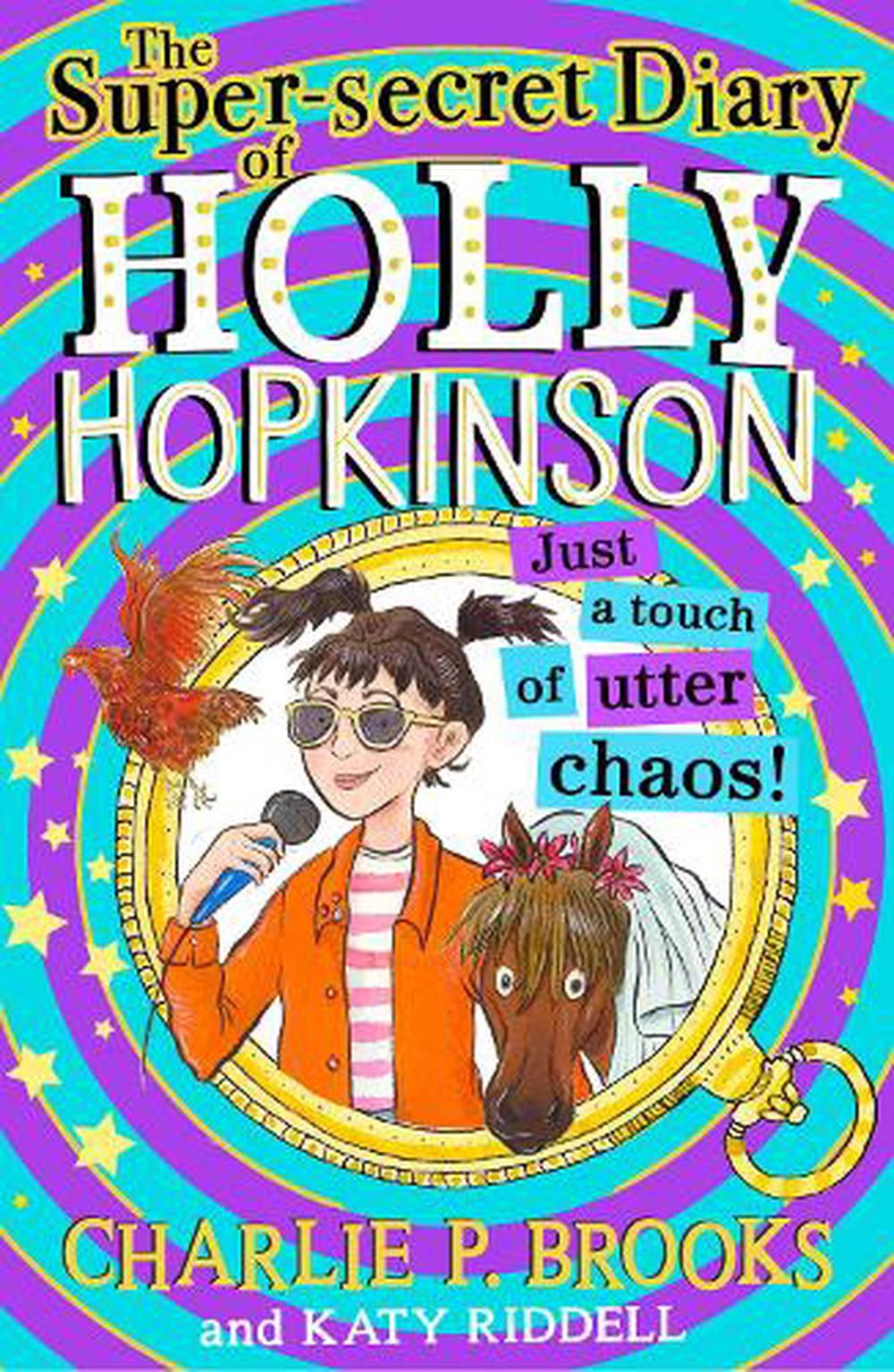 The Super Secret Diary Of Holly Hopkinson Just A Touch Of Utter Chaos