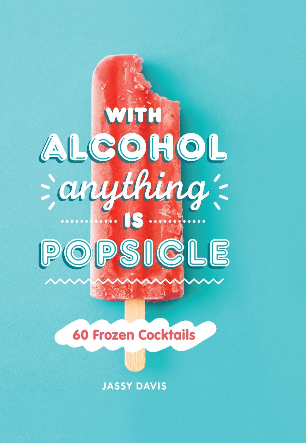 With Alcohol Anything is Popsicle, 9780008382353