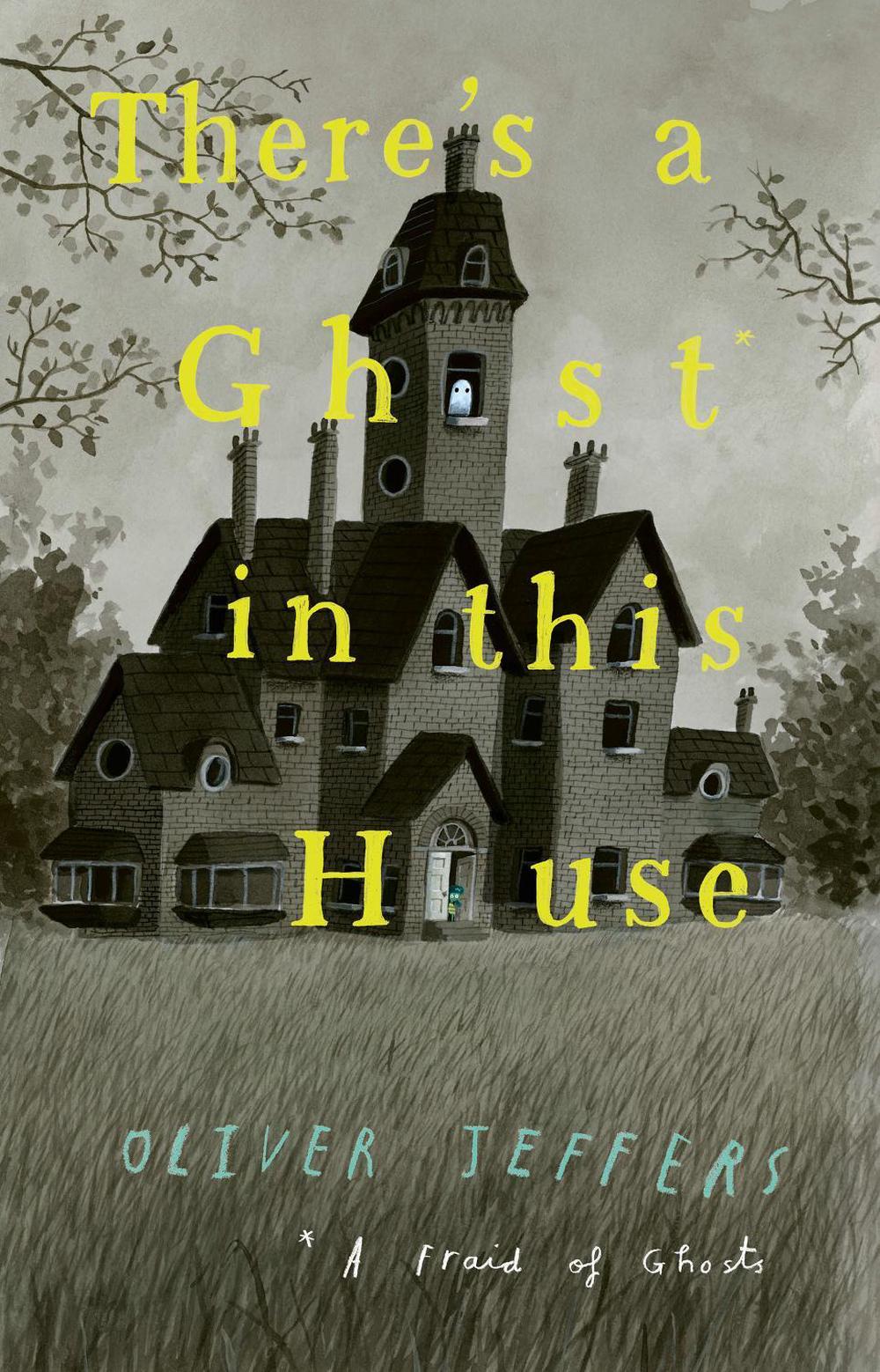 There’s a Ghost in this House by Oliver Jeffers - ISBN: 9780008413316