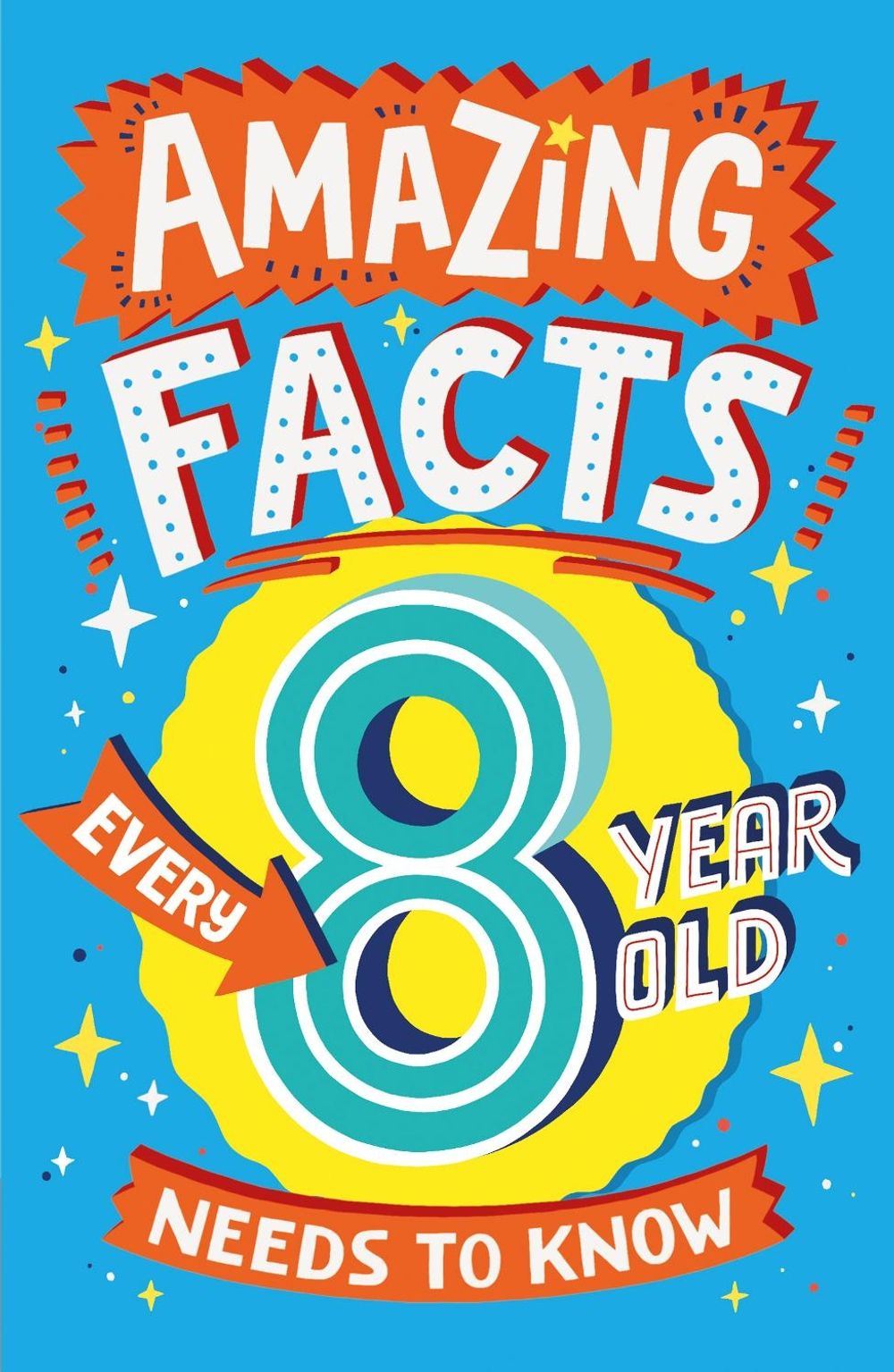 Amazing Facts Every 8 Year Old Needs to Know by Catherine Brereton - ISBN: 9780008492199
