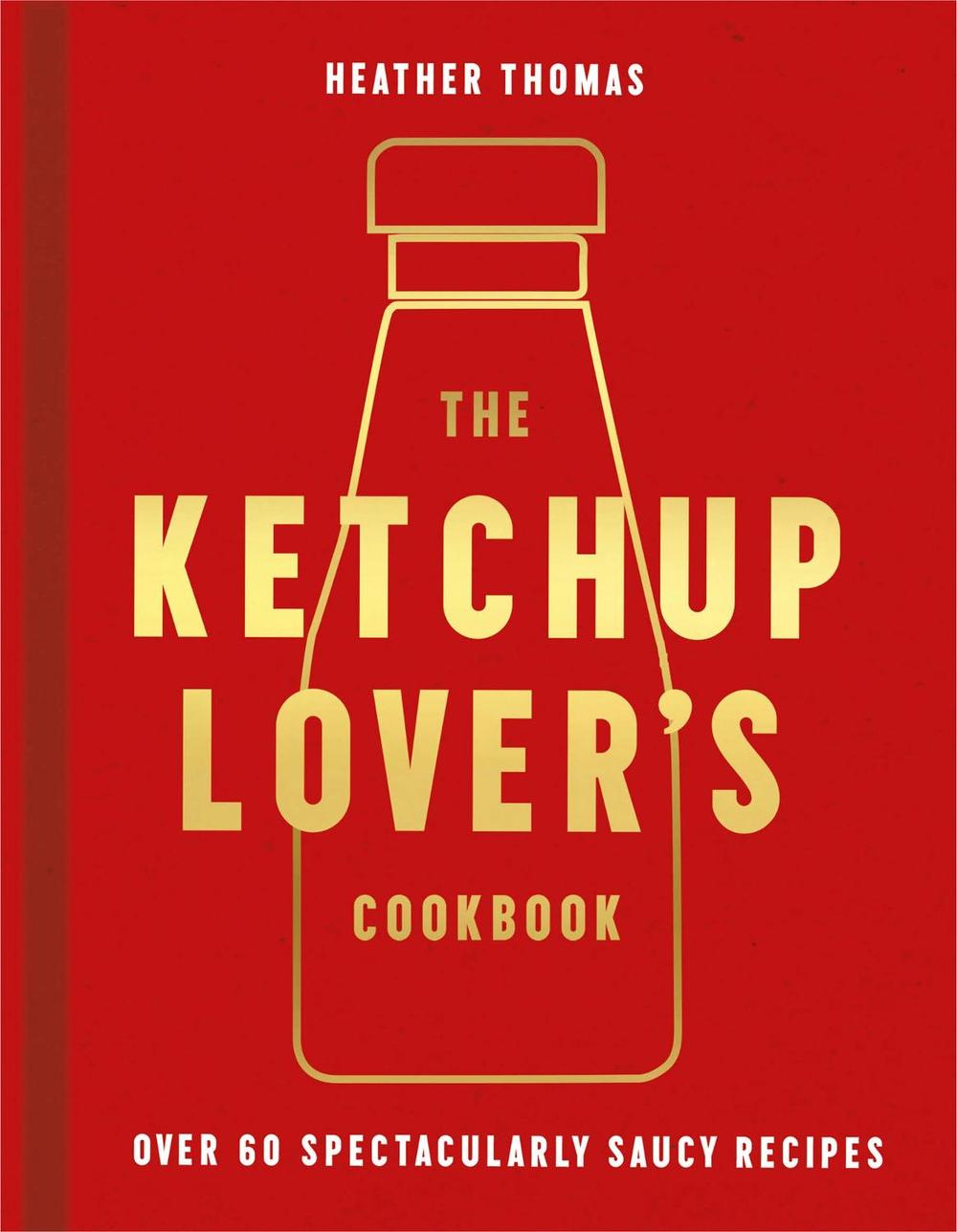 The Ketchup Lover’s Cookbook, 9780008492359