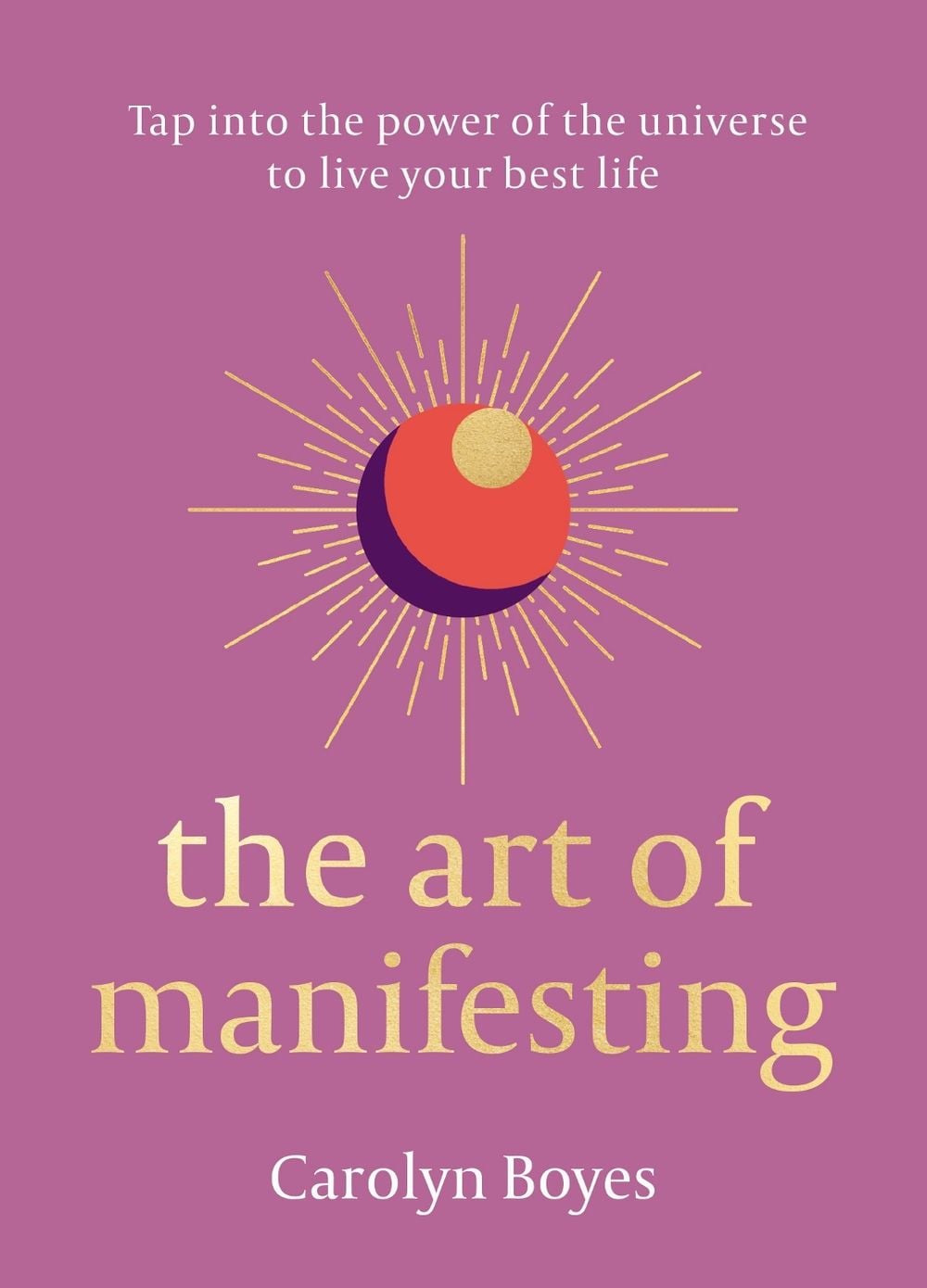 The Art of Manifesting by Carolyn Boyes - ISBN: 9780008523060