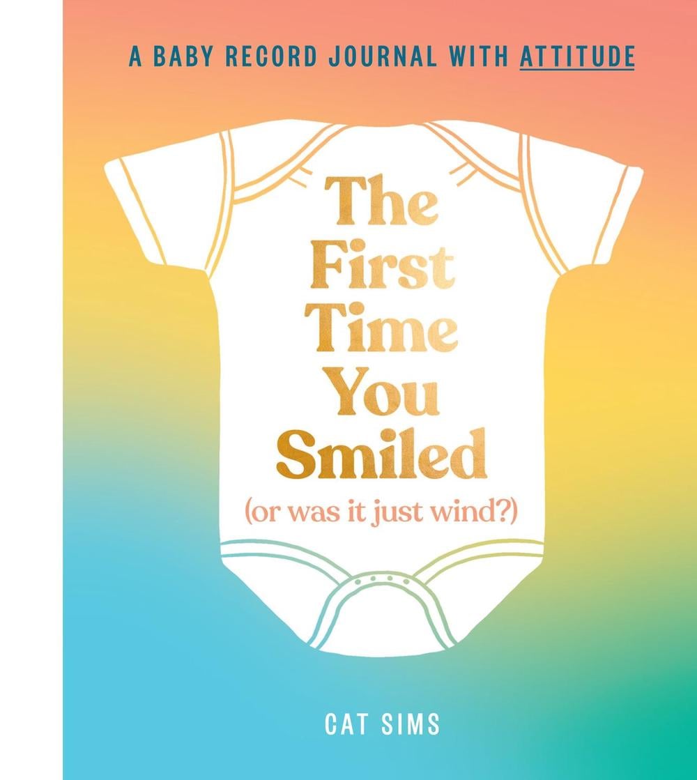 First Time You Smiled (or Was It Just Wind?) by Cat Sims - ISBN: 9780008526146