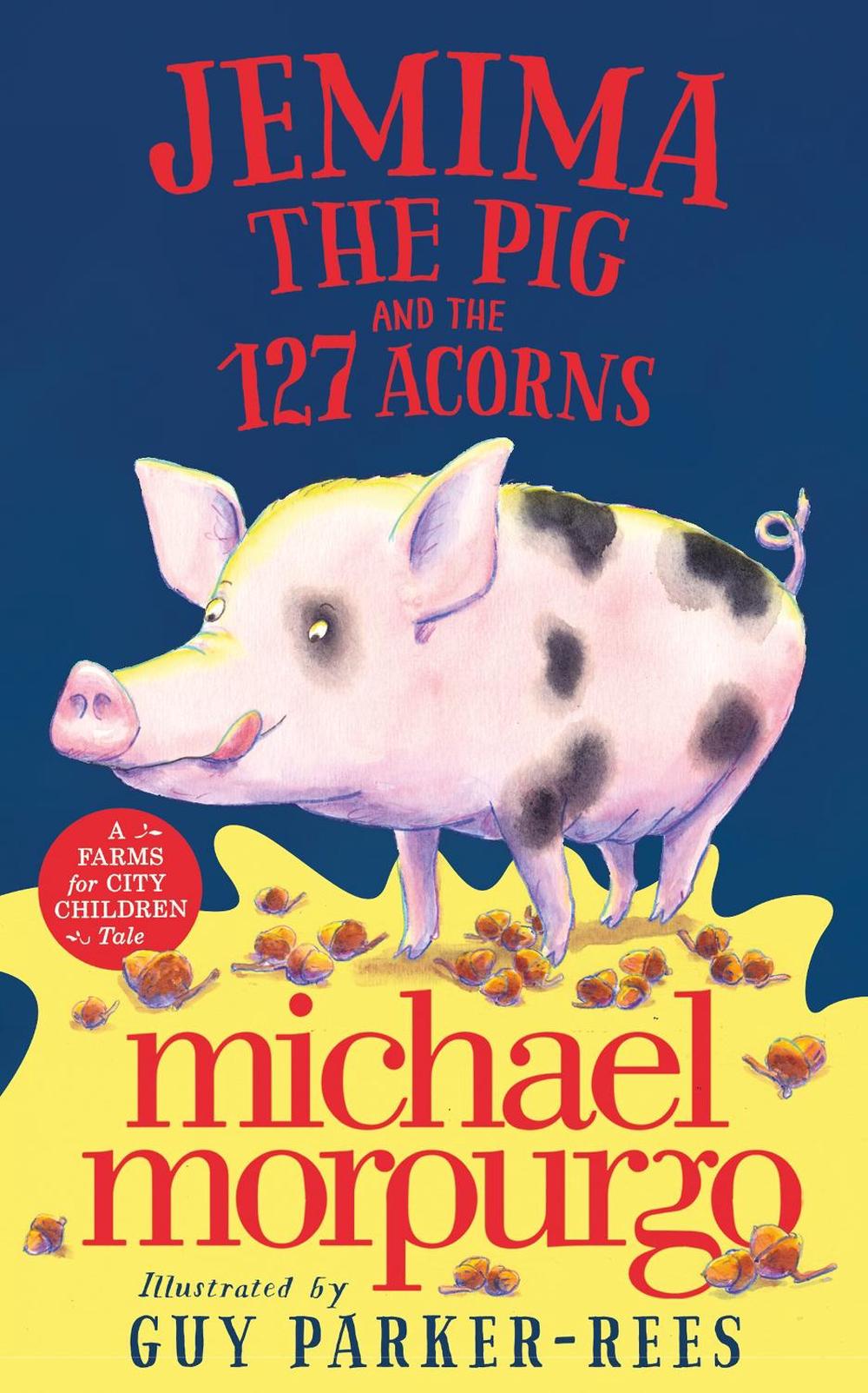 Jemima the Pig and the 127 Acorns by Michael Morpurgo - ISBN: 9780008533212