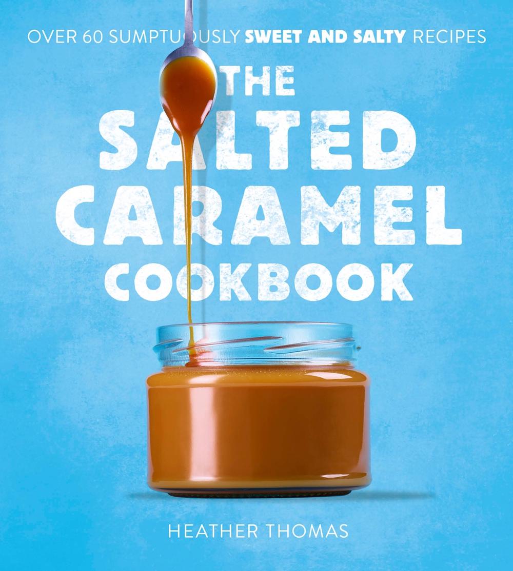 The Salted Caramel Cookbook, 9780008536381