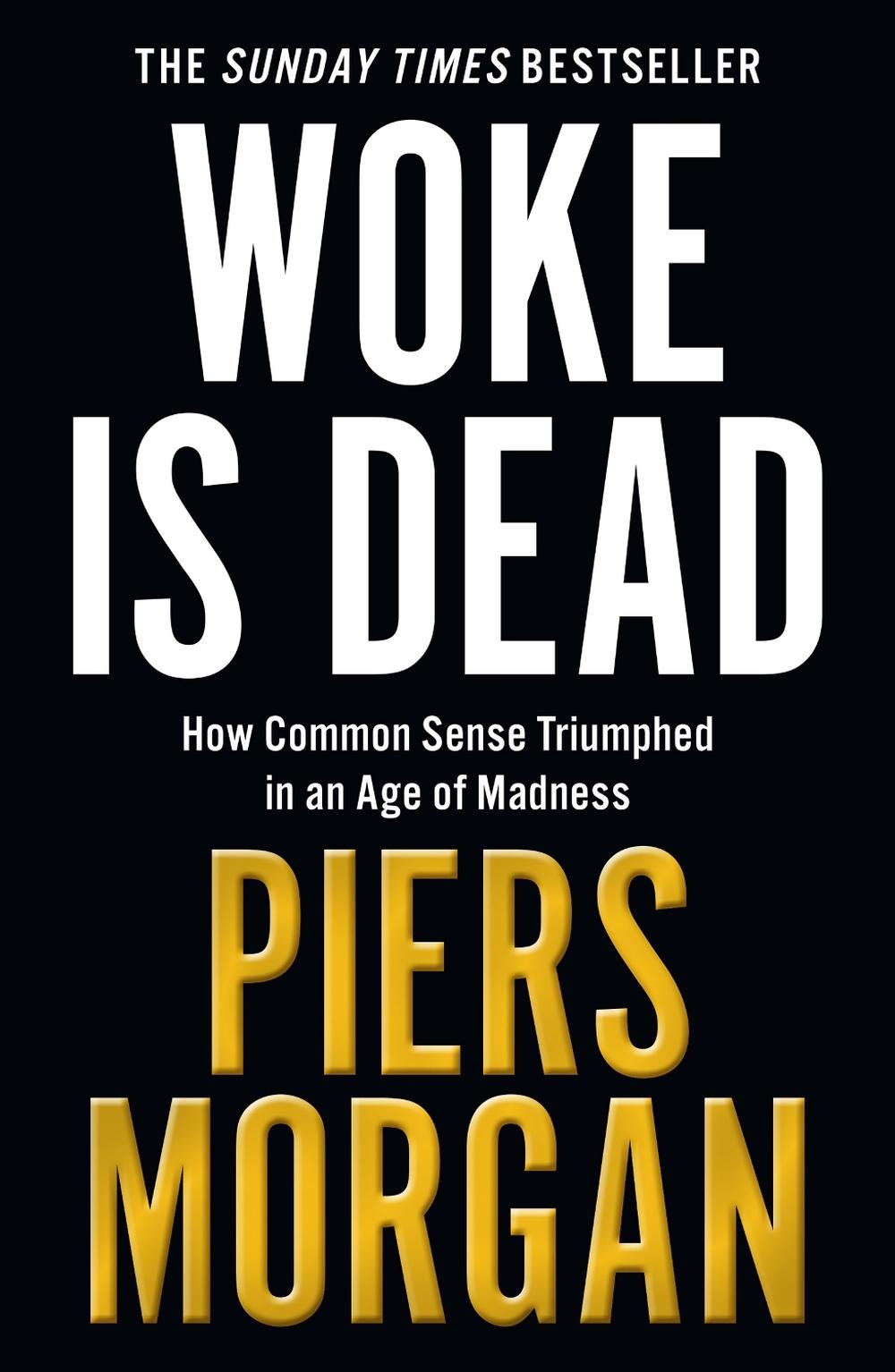Woke Is Dead by Piers Morgan - ISBN: 9780008555535