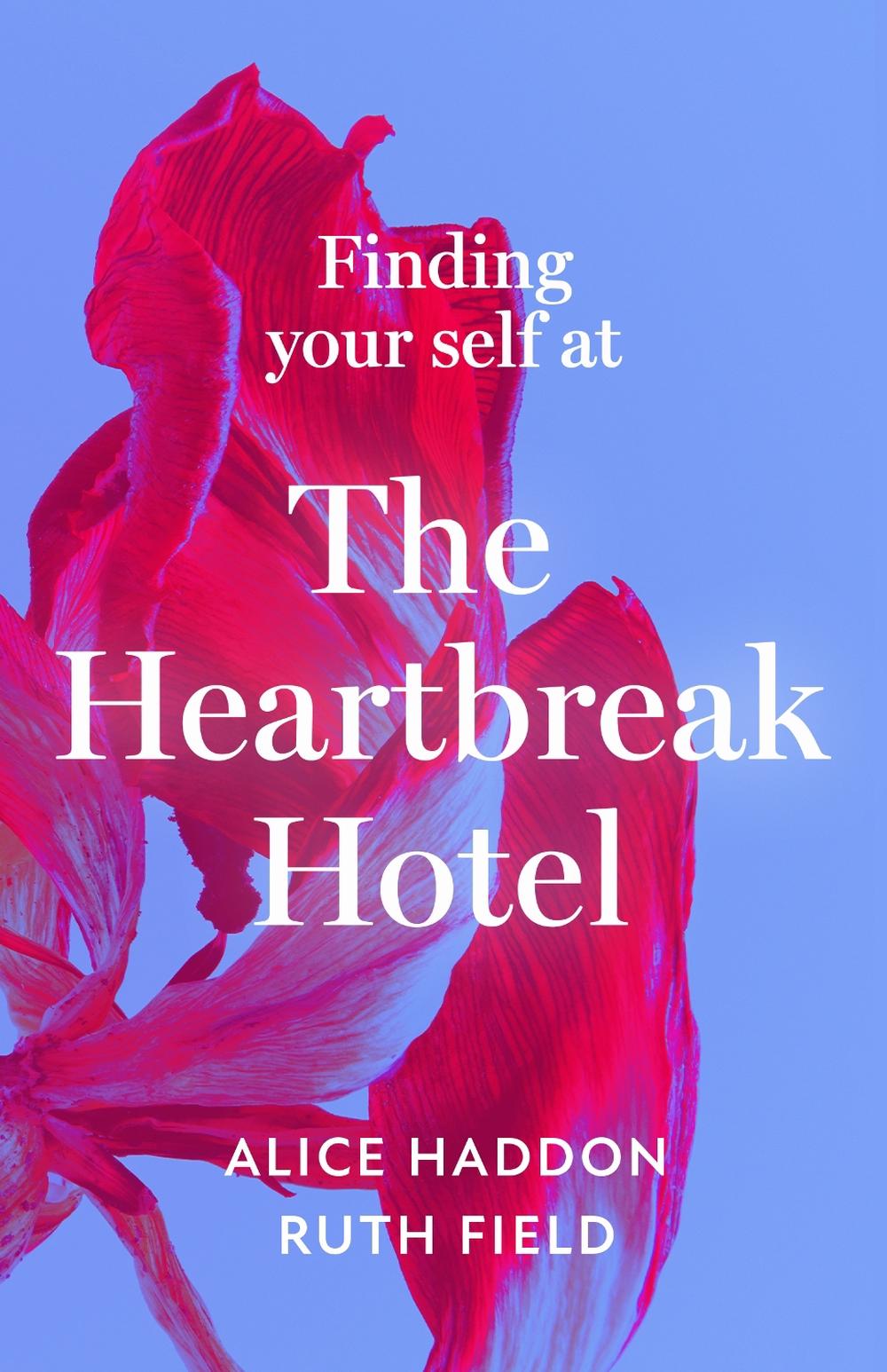 Finding Your Self at the Heartbreak Hotel by Alice Haddon, Paperback ...