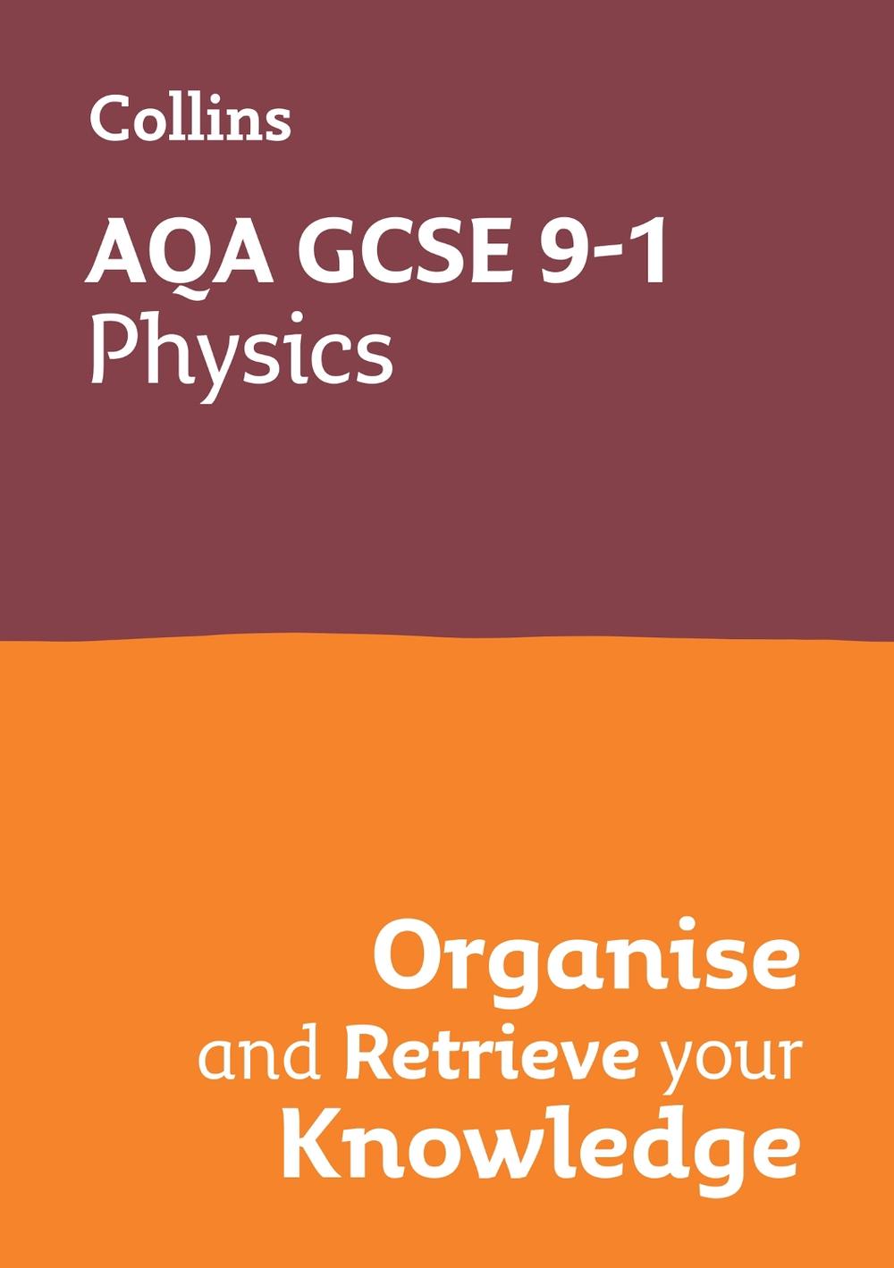 AQA GCSE 9-1 Physics Organise and Retrieve Your Knowledge, 9780008672324