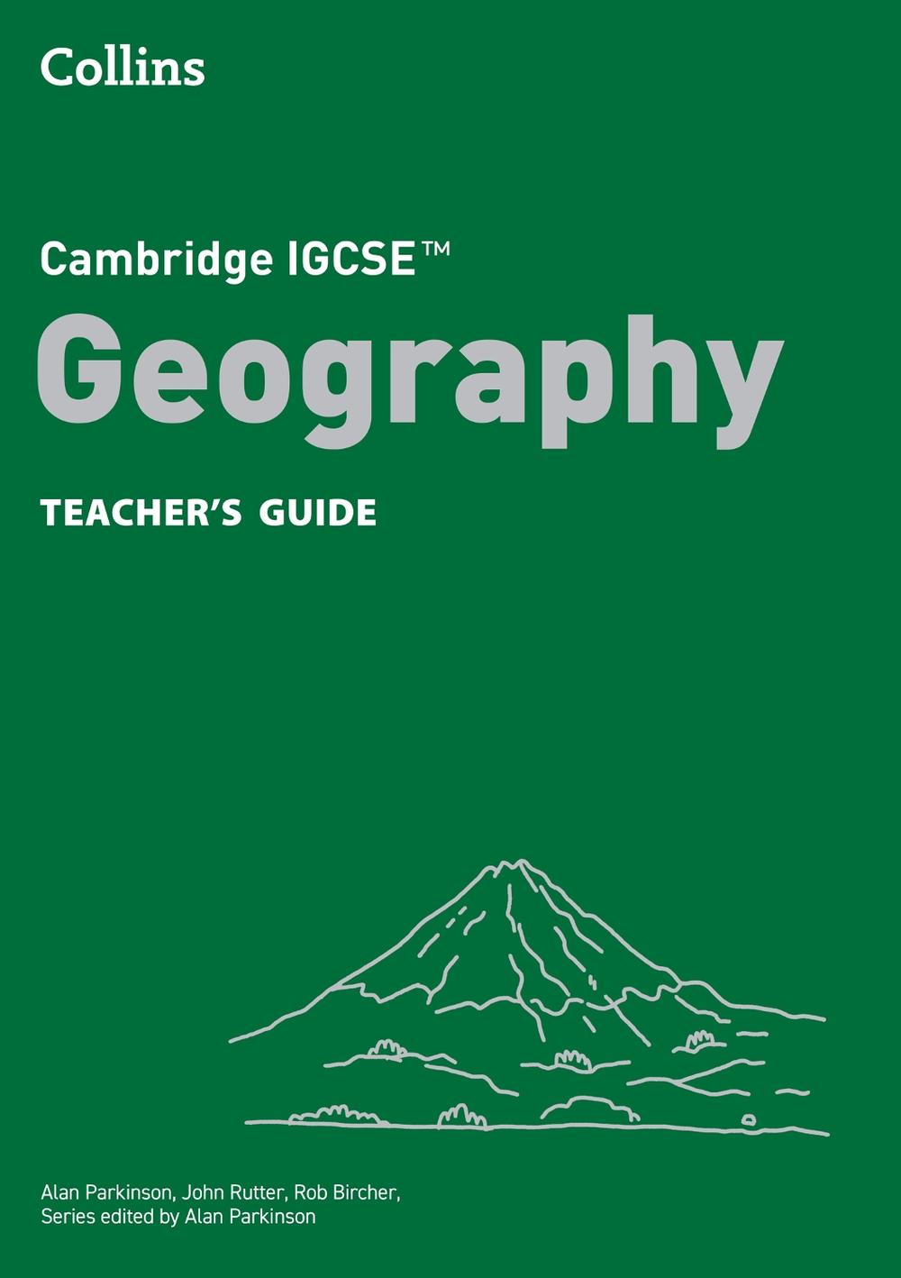 Cambridge IGCSE™ Geography Teacher’s Guide, 9780008725839