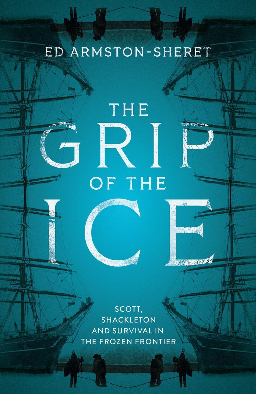 The Grip of the Ice by Ed Armston-Sheret - ISBN: 9780008774523