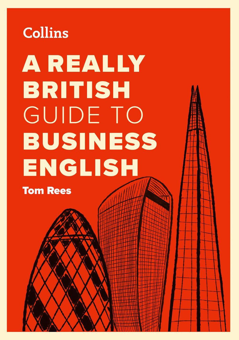 A Really British Guide to Business English by Tom Rees - ISBN: 9780008811358