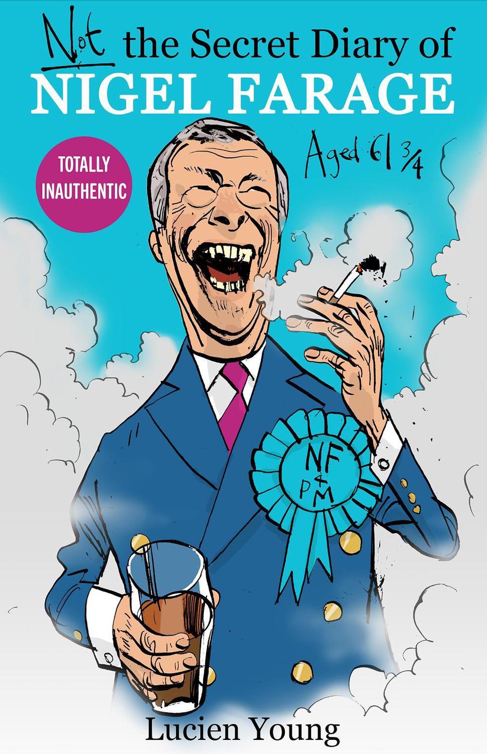 Not the Secret Diary of Nigel Farage Aged 61¾ by Lucien Young - ISBN: 9780008824624