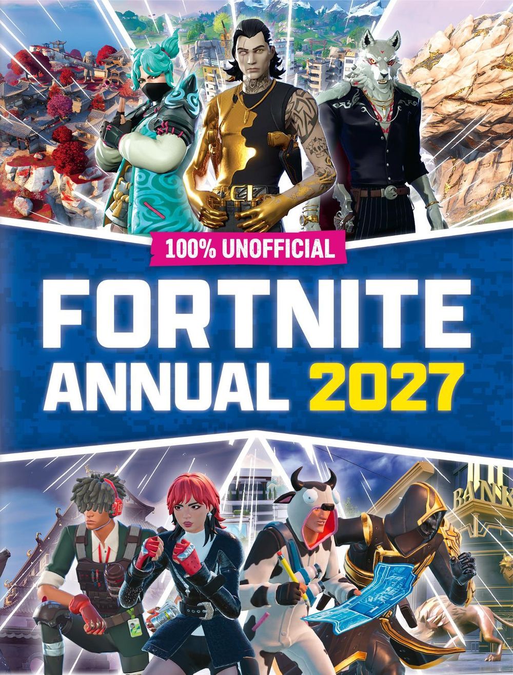 100% Unofficial Fortnite Annual 2027 by 100% Unofficial - ISBN: 9780008827649
