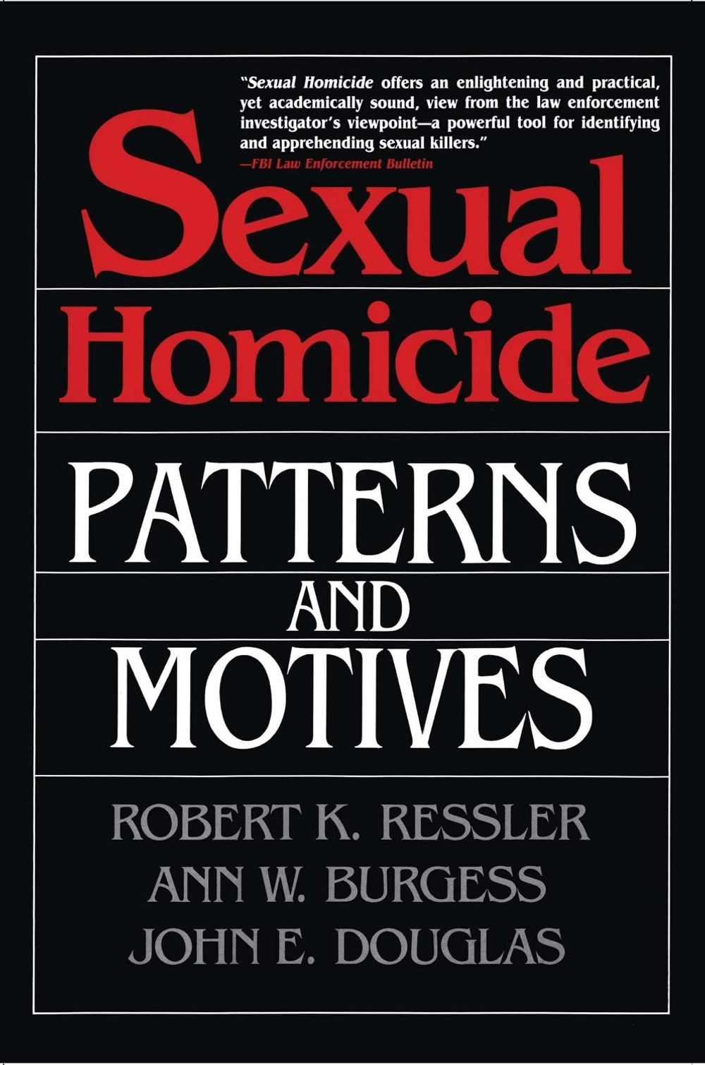 Sexual Homicide: Patterns and Motives by Robert K. Ressler - ISBN: 9780028740638