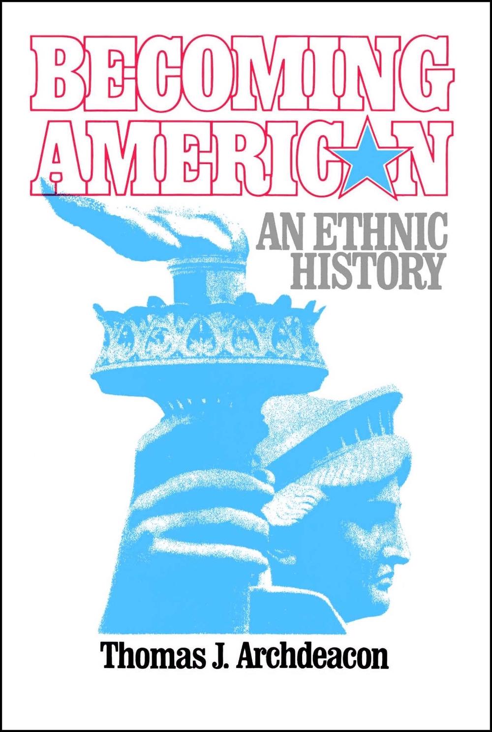 Becoming American by Thomas J. Archdeacon - ISBN: 9780029009802