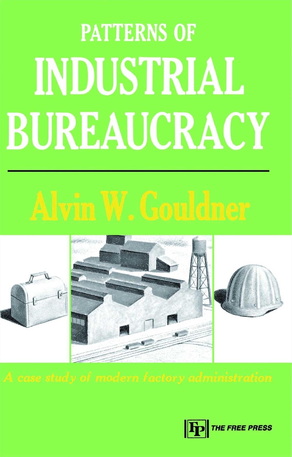 Patterns of Industrial Bureaucracy by Alvin W. Gouldner - ISBN: 9780029127407